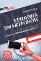 Okładka książki Epidemia smartfonów : czy jest zagrożeniem dla zdrowia, edukacji i społeczeństwa?