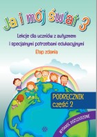 Okładka książki "Ja i mój świat 3 : lekcje dla uczniów z autyzmem i specjalnymi potrzebami edukacyjnymi : etap zdania : podręcznik. Część 2"