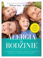 Okładka książki: Alergia w rodzinie : jak rozwiązać rodzinne problemy z alergią, astmą, nietolerancją pokarmową oraz dolegliwościami towarzyszącymi