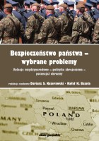Okładka książki: Bezpieczeństwo państwa - wybrane problemy : relacje międzynarodowe - polityka zbrojeniowa - potencjał obronny.