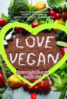 Okładka książki Love vegan : gotowy jadłospis na 21 dni 