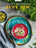Okładka książki Zupy moc : 70 przepisów na zupy odchudzające, uodparniające, regenerujące i inne