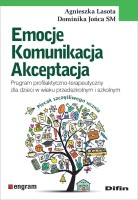 Okładka książki "Emocje, komunikacja, akceptacja : program profilaktyczno-terapeutyczny dla dzieci w wieku przedszkolnym i szkolnym : plecak szczęśliwego ucznia"