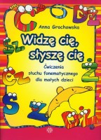 Okładka książki "Widzę cię, słyszę cię : ćwiczenia słuchu fonematycznego dla małych dzieci: opozycje głosek s-z, sz-ż, c-dz, cz-dź"