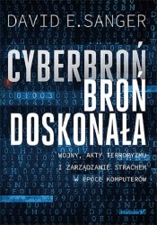 Okładka książki: "Cyberbroń - broń doskonała : wojny, akty terroryzmu i zarządzanie strachem w epoce komputerów."