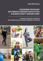 Okładka książki "Codzienne programy aktywności sensorycznych (PAS) w ramach diety sensorycznej : strategie i praktyczne rozwiązania dla certfikowanych terapeutów integracji sensorycznej"