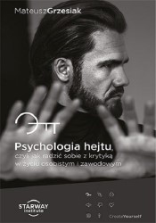 Okładka książki: "Psychologia hejtu, czyli Jak radzić sobie z krytyką w życiu osobistym i zawodowym"