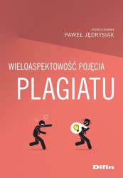 Okładka ksiażki "Wieloaspektowość pojęcia plagiatu"