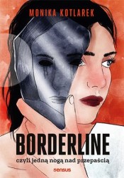 Okladka książki: "Borderline czyli Jedną nogą nad przepaścią"