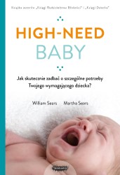 Okładka książki: "High-need baby : jak skutecznie zadbać o szczególne potrzeby Twojego wymagającego dziecka?."