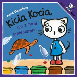 Okładka książki: "Kicia Kocia : co z tymi śmieciami?"