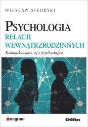 Okładka książki: "Psychologia relacji wewnątrzrodzinnych : komunikowanie się i psychoterapia."