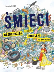 Okładka książki: "Śmieci : najbardziej uciążliwy problem na świecie!"