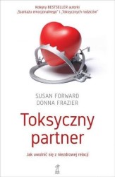 Okładka książki: "Toksyczny partner : jak uwolnić się z niezdrowej relacji "