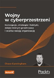Okładka książki: "Wojny w cyberprzestrzeni : koncepcje, strategie i taktyki dzięki którym przetrwasz i ocalisz swoją organizację"