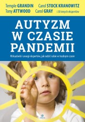 Okładka książki: "Autyzm w czasie pandemii : wskazówki i uwagi ekspertów, jak radzić sobie w trudnym czasie"