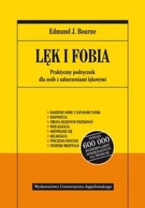 Okładka książki: "Lęk i fobia : praktyczny podręcznik dla osób z zaburzeniami lękowymi"