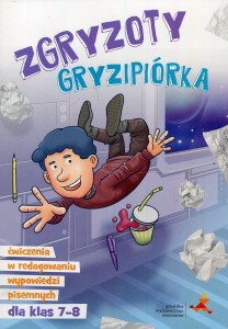 Okładka ksiązki: "Zgryzoty Gryzipiórka : ćwiczenia w redagowaniu wypowiedzi pisemnych dla klas 7-8 "