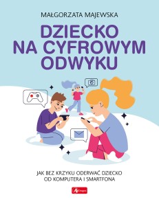 Okładka książki o tytule "Dziecko na cyfrowym odwyku"