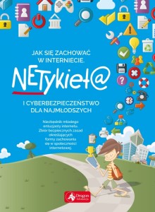 Okładka ksiązki o tutule Jak zachować się w internecie : netykieta i cyberbezpieczeństwo dla najmłodszych"