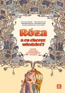 książka o tytule "Róża, a co chcesz wiedzieć? komiks edukacyjny o technologiach dla dzieci "