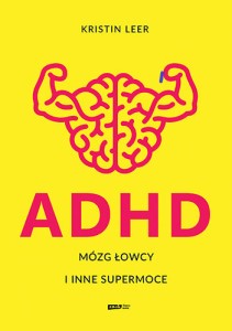 Okładka książki: "ADHD : mózg łowcy i inne supermoce."