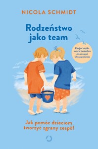 Okładka książki: "Rodzeństwo jako team : jak pomóc dzieciom tworzyć zgrany zespół."