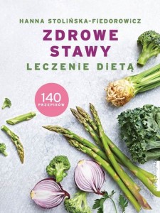 Okładka książki "Zdrowe stawy : leczenie dietą : 140 przepisów."