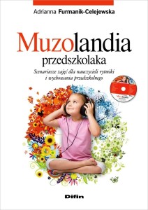 Okładka książki: "Muzolandia przedszkolaka : scenariusze zajęć dla nauczycieli rytmiki i wychowania przedszkolnego"