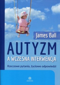 Okładka książki: "Autyzm a wczesna interwencja : rzeczowe pytania, życiowe odpowiedzi"