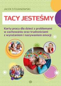 Okładka książki: "Tacy jesteśmy : karty pracy dla dzieci z problemami w zachowaniu oraz z trudnościami z wyrażaniem i nazywaniem emocji."