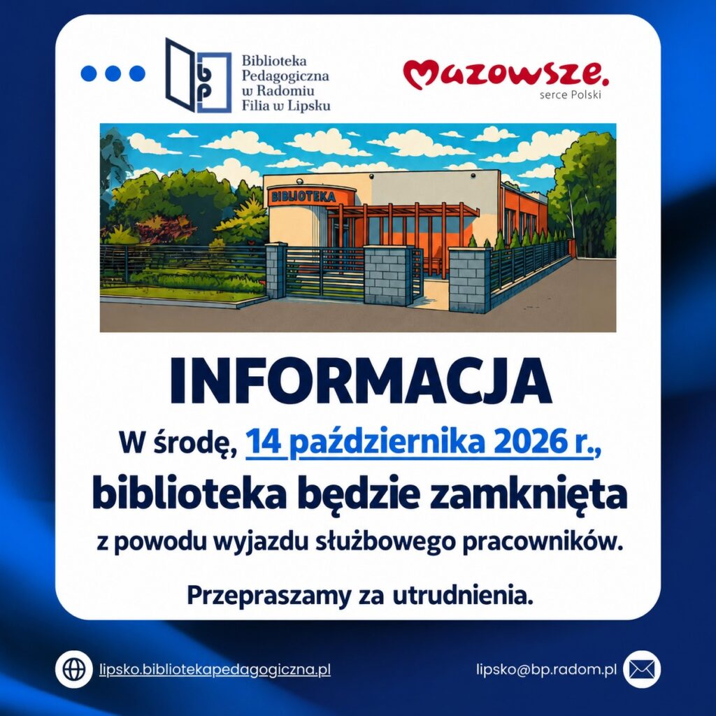 Informacja
W środę 14 października 2026 r.
biblioteka będzie zamknięta
z powodu wyjazdu służbowego pracowników.
Przepraszamy za utrudnienia